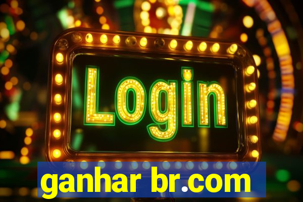 ganhar br.com